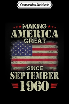 Composition Notebook: Making America Great Since September 1960 59 Years Old  Journal/Notebook Blank Lined Ruled 6x9 100 Pages