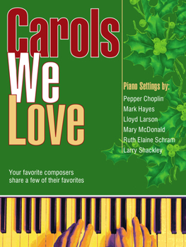 Paperback Carols We Love: Your Favorite Composers Share a Few of Their Favorites Book