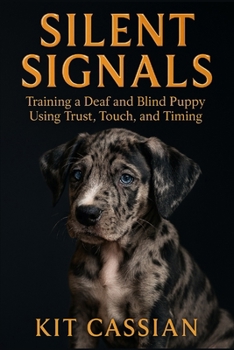 Paperback Silent Signals: Training a Deaf and Blind Puppy Using Trust, Touch, and Timing Book