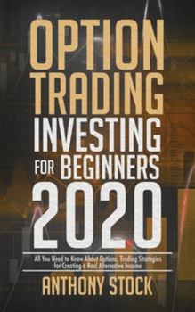 Hardcover Option Trading Investing for Beginners 2020: All You Need to Know About Options, Trading Strategies for Creating a Real Alternative Income Book