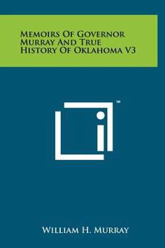 Hardcover Memoirs Of Governor Murray And True History Of Oklahoma V3 Book