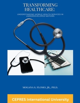 Paperback Transforming Healthcare: Understanding Mobile Health Services in Underdeveloped Nations Book