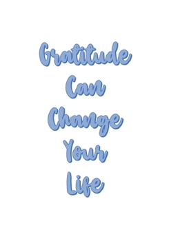 Paperback Gratitude Can Change Your Life: Because Gratitude is a Attitude! Book