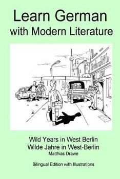 Paperback Learn German with Modern Literature - Wild Years in West Berlin: Bilingual Side-by-side Edition [German] Book