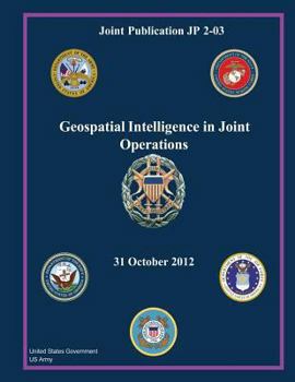 Paperback Joint Publication JP 2-03 Geospatial Intelligence in Joint Operations 31 October 2012 Book