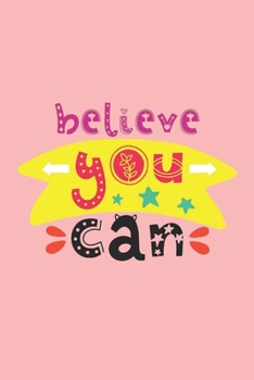 Paperback Believe You Can: Motivational Journal, Dot Grid Journal Gift Notebook, Dotted Grid Bullet Notebook, 6x9 Notebook, Journal For Work Book