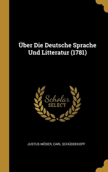 Hardcover Über Die Deutsche Sprache Und Litteratur (1781) [German] Book