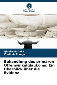 Paperback Behandlung des primären Offenwinkelglaukoms: Ein Überblick über die Evidenz [German] Book