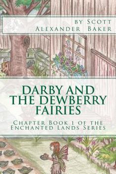 Paperback Darby and the Dewberry Fairies: Introduction to the Enchanted Lands Series Book