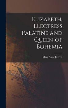 Hardcover Elizabeth, Electress Palatine and Queen of Bohemia Book