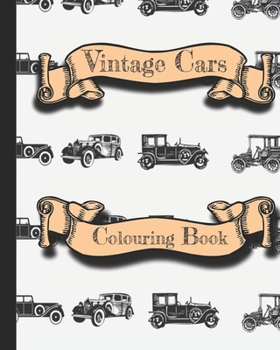 Vintage cars colouring book -: Antique car colouring book; 8 x 10;