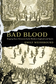 Hardcover Bad Blood: Staging Race Between Early Modern England and Spain Book