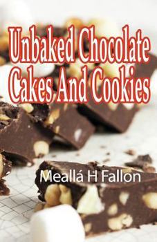 Paperback Unbaked Chocolate Cakes And Cookies Book