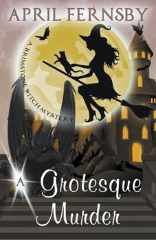 A Grotesque Murder - Book #11 of the Brimstone Witch Mystery