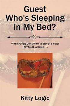 Paperback Guest Who'S Sleeping in My Bed?: When People Don'T Want to Stay at a Hotel They Sleep with Me . . . Book
