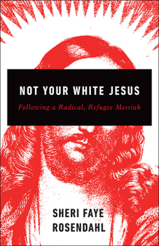 Paperback Not Your White Jesus: Following a Radical, Refugee Messiah Book