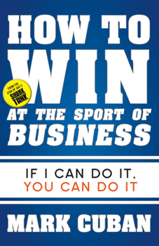 Paperback How to Win at the Sport of Business: If I Can Do It, You Can Do It Book