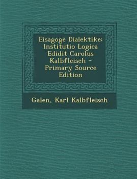 Paperback Eisagoge Dialektike: Institutio Logica Edidit Carolus Kalbfleisch - Primary Source Edition [Greek] Book