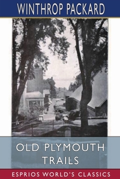 Paperback Old Plymouth Trails (Esprios Classics) Book