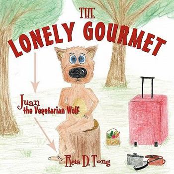 Paperback The Lonely Gourmet: Juan the Vegetarian Wolf Book