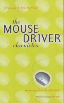 Paperback The Mouse Driver Chronicles: An Entrepreneurial Adventure Book