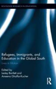 Refugees, Immigrants, and Education in the Global South: Lives in Motion