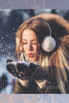 Notebook: Sketchbook Winter/snow/ Girl / Notebook Journal Winter Workbook Diary / Christmas Notebook/ Gift /Composition Blank 6x9 110 pages.