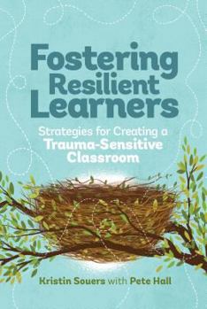 Paperback Fostering Resilient Learners: Strategies for Creating a Trauma-Sensitive Classroom Book