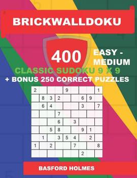 Paperback BrickWallDoku 400 EASY - MEDIUM classic Sudoku 9 x 9 + BONUS 250 correct puzzles: Easy and medium difficulty puzzle book on 104 pages + 250 additional Book