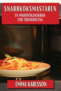 Paperback Snabbköksmästaren: En Mikrovågskokbok för Tidsmedvetna [Swedish] Book