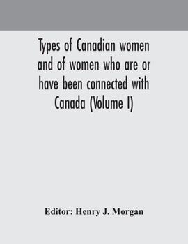 Paperback Types of Canadian women and of women who are or have been connected with Canada (Volume I) Book