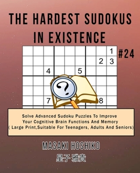 Paperback The Hardest Sudokus In Existence #24: Solve Advanced Sudoku Puzzles To Improve Your Cognitive Brain Functions And Memory ( Large Print&#65292;Suitable Book