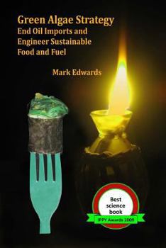 Paperback Green Algae Strategy: End Oil Imports And Engineer Sustainable Food And Fuel Book