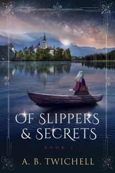 Of Slippers and Secrets: Book One - Book #1 of the Ellie Kate Marchand