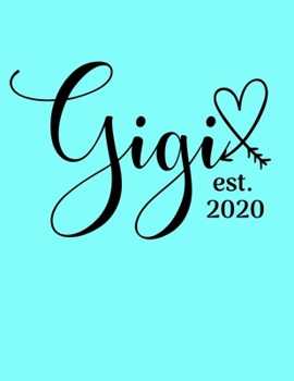 Gigi Est. 2020: 8.5x11 Notebook 100 Blank Lined College Rule Pages  Gigi Notebook Gift For Grandma Gigi