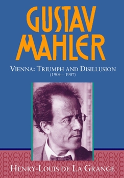 Hardcover Gustav Mahler: Volume 3: Vienna: Triumph and Disillusion (1904-1907) Book