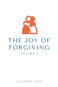 The Joy of Forgiving (Volume 1)