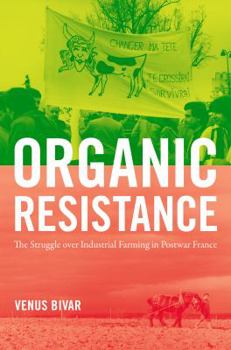 Organic Resistance: The Struggle Over Industrial Farming in Postwar France - Book  of the Flows, Migrations, and Exchanges