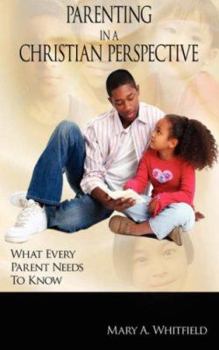 Paperback Parenting In A Christian Perspective: What Every Parent Needs To Know Book