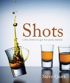 Hardcover Shots: Little Drinks to Get the Party Started Book