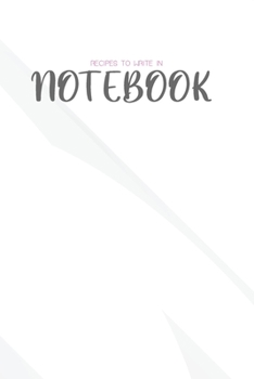 Paperback Recipes Notebook to Write in: (6x9 Lined) Blank Journal Notebook Organizer Planner for RECIPES NOTEBOOK TO WRITE IN Book