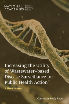 Paperback Increasing the Utility of Wastewater-Based Disease Surveillance for Public Health Action: A Phase 2 Report Book