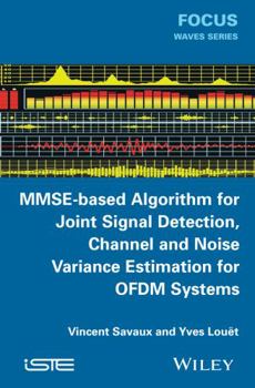 Hardcover Mmse-Based Algorithm for Joint Signal Detection, Channel and Noise Variance Estimation for Ofdm Systems Book