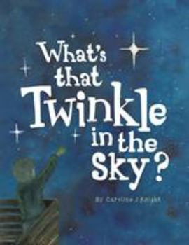 Paperback What's That Twinkle in the Sky? Book