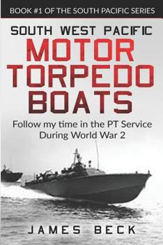 Paperback South West Pacific Motor Torpedo Boats: Follow My Time in the PT Service During World War 2 Book