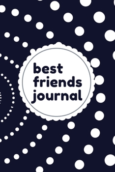 Paperback Best Friends Journal: Best Friends Forever Keepsake Journal with Prompts for Best Friends Book