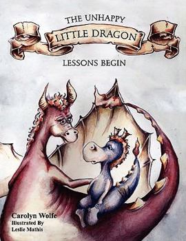 Paperback The Unhappy Little Dragon: Lessons Begin Book