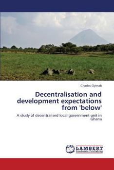 Paperback Decentralisation and Development Expectations from 'Below' Book