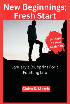 Paperback New Beginnings; Fresh Start: January's Blueprint for a Fulfilling Life Book
