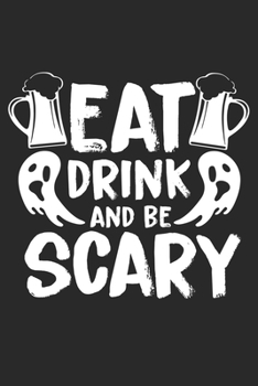 Eat Drink and be Scary: Halloween blank journal pages for all horror fans | 120 pages for vampires, ghouls, witches and zombies | 6x9" inches